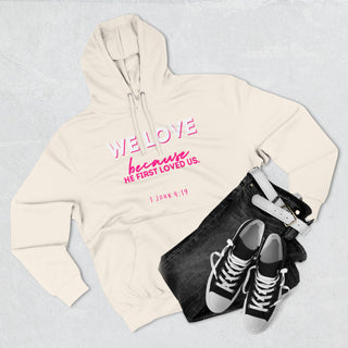 Christian Love Hoodie — “We Love Because He First Loved Us” Pullover