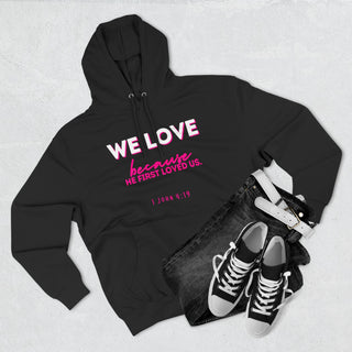 Christian Love Hoodie — “We Love Because He First Loved Us” Pullover