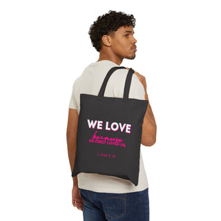 Tote Bag — "We Love" Scripture Canvas Tote (1 John 4:19)