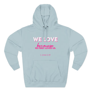 Christian Love Hoodie — “We Love Because He First Loved Us” Pullover