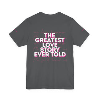 We Love Tee — Christian Faith Scripture Shirt (1 John 4:19)