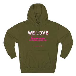 Christian Love Hoodie — “We Love Because He First Loved Us” Pullover