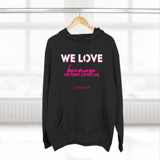 Christian Love Hoodie — “We Love Because He First Loved Us” Pullover