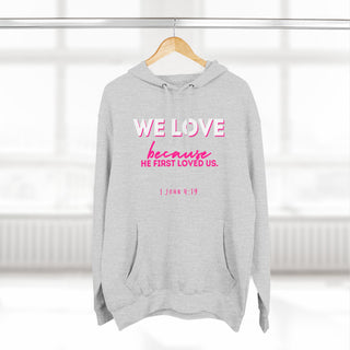 Christian Love Hoodie — “We Love Because He First Loved Us” Pullover