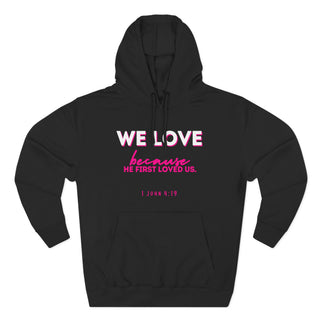 Christian Love Hoodie — “We Love Because He First Loved Us” Pullover