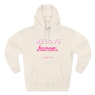 Christian Love Hoodie — “We Love Because He First Loved Us” Pullover