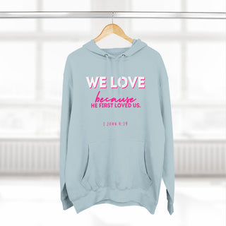 Christian Love Hoodie — “We Love Because He First Loved Us” Pullover