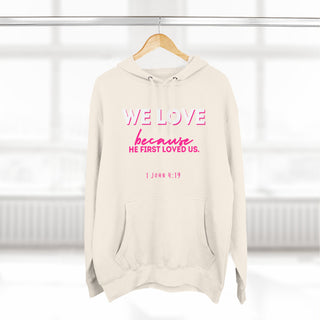 Christian Love Hoodie — “We Love Because He First Loved Us” Pullover