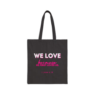 Tote Bag — "We Love" Scripture Canvas Tote (1 John 4:19)