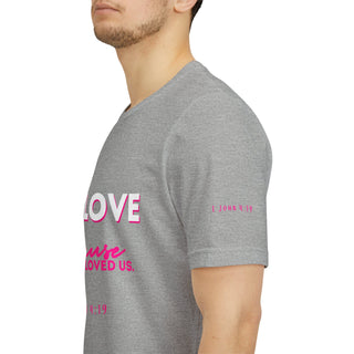 We Love Tee — Christian Faith Scripture Shirt (1 John 4:19)