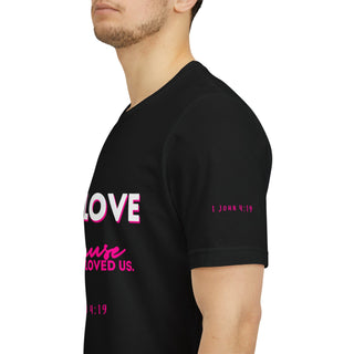 We Love Tee — Christian Faith Scripture Shirt (1 John 4:19)